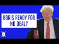 Boris Ready For No Deal?