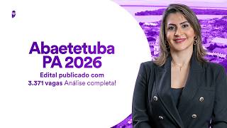 Concurso Abaetetuba PA 2026 - Edital publicado com 3.371 vagas - Análise completa!