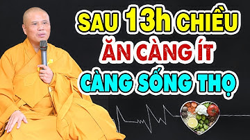 Sau 13 Giờ Chiều Ăn Càng Ít Càng Tốt Cho Sức Khỏe - Kéo Dài Tuổi Thọ, Tăng Thêm Phước Báu (RẤT HAY)