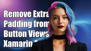Remove Extra Padding from Button Views in Xamarin Forms for Android