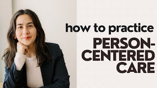 How to practice person centered care