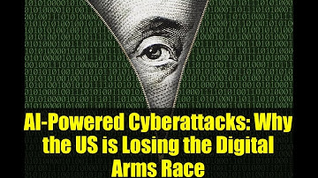 AI-Powered Cyberattacks: Why the US is Losing the Digital Arms Race