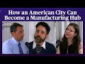 How an American City Can Become a Manufacturing Hub | Odd Lots