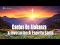 Música Cristiana || Cantos De Alabanza &amp; Invocación Al Espíritu Santo.Espiritu De Dios Llena Mi Vida