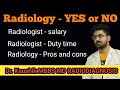 Radiology as a branch  pros and cons radiologist radiologistsalary drkaushik radiology mbbs