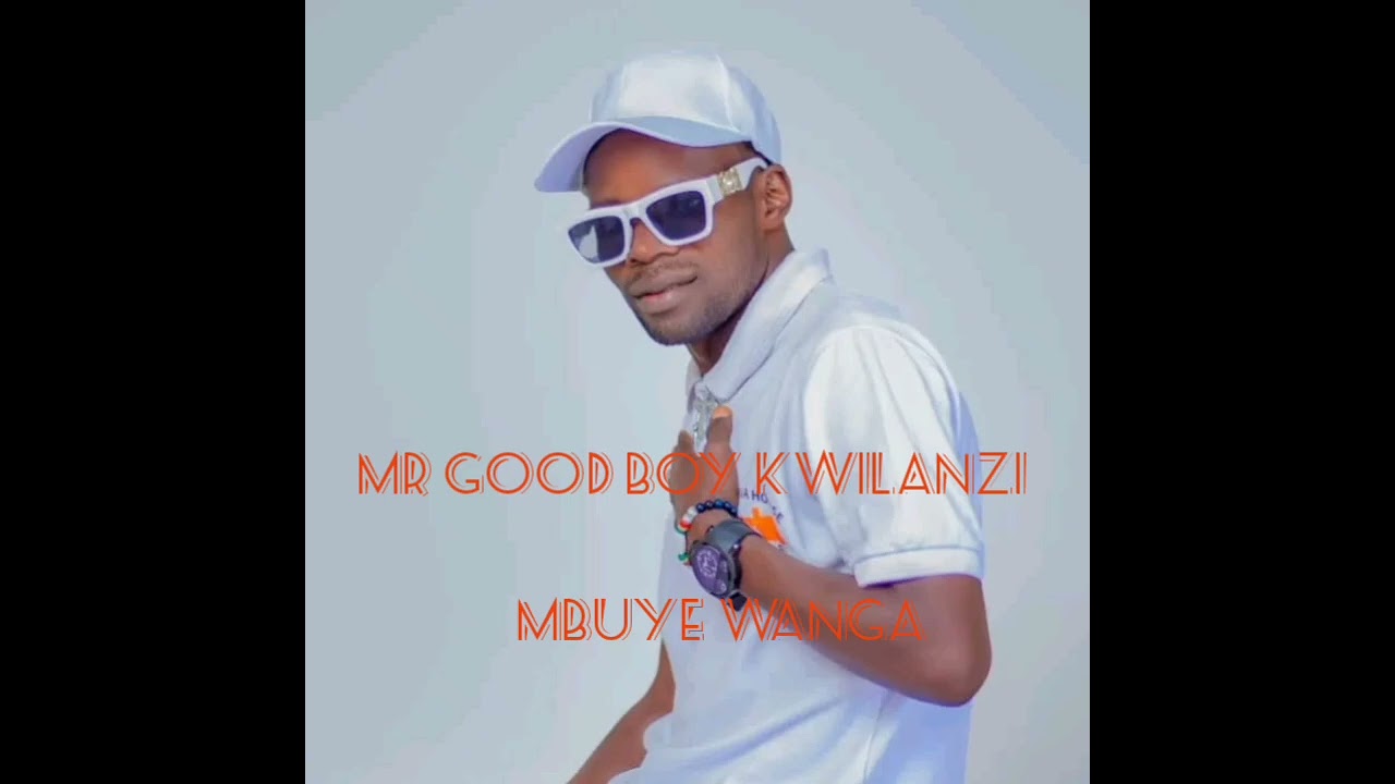 Mr good boy kwilanzi-mbuyewanga 2025