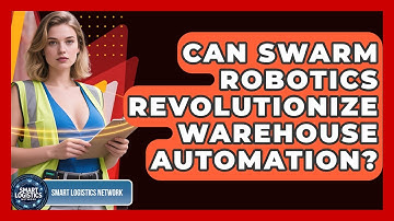 Can Swarm Robotics Revolutionize Warehouse Automation? - Smart Logistics Network
