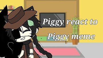 Piggy react to Piggy meme part 3