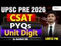 🔴 LIVE: UPSC Prelims 2026 | CSAT PYQs 🔥 Unit Digit Tricks in 1 Shot | By Gaurav Sir