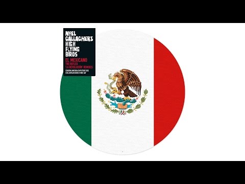 Noel Gallagher’s High Flying Birds - El Mexicano (The Reflex ‘La Revolucion’ Vocal Mix)