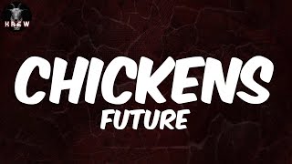 Future, "CHICKENS" (Lyric Video) | Chickens, chickens
