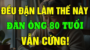 Bí Quyết Đàn Ông 80 Tuổi Vẫn Cương Cứng, Đều Đặn Vuốt Thế Này Là Được!