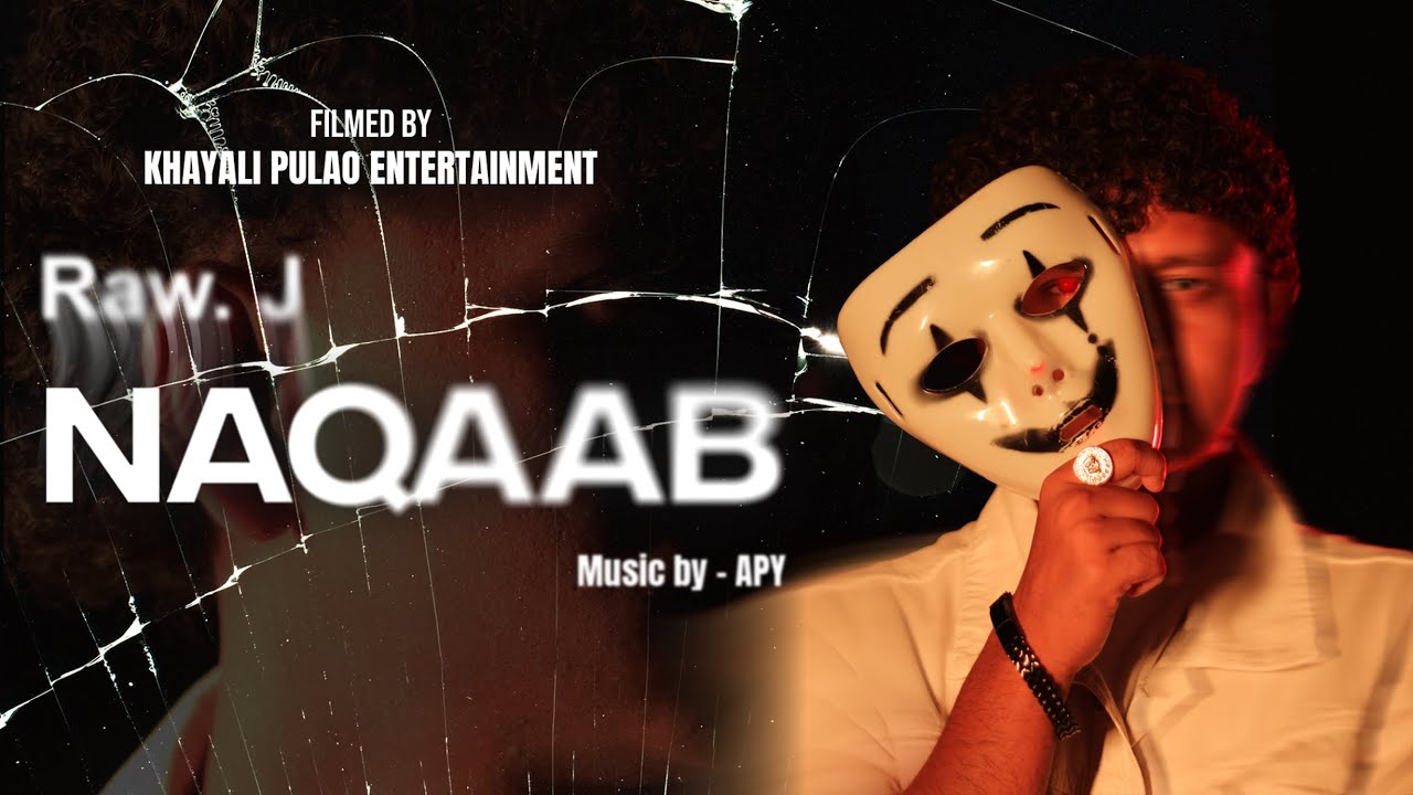 Raw. J – Naqaab | Official Music Video | Prod. by Apy