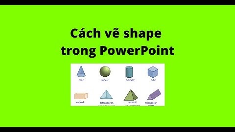 Cách vẽ shape trong PowerPoint