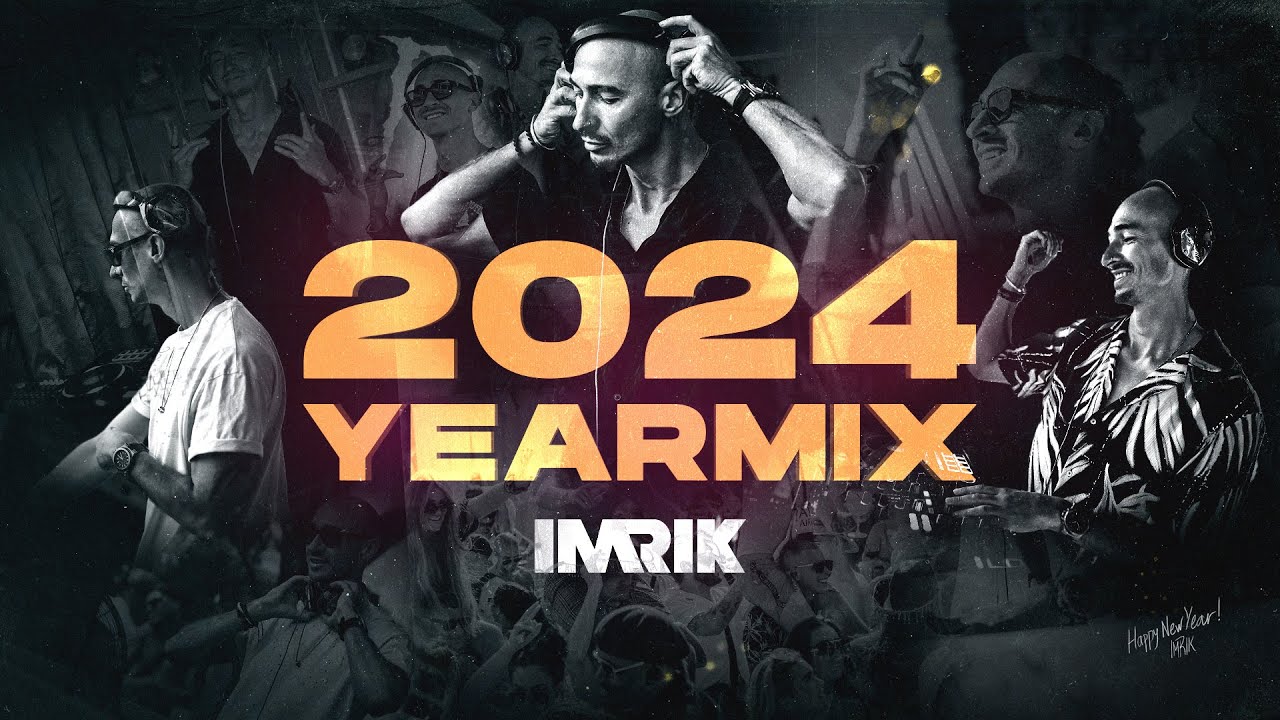 IMRIK Yearmix 2024 (Best of House, Tech House, Afro House, Mainstream)