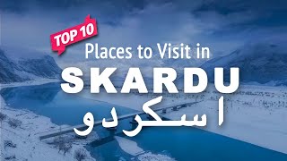 Top 10 Places to Visit in Skardu | Gilgit Baltistan, Pakistan - Urdu/Hindi
