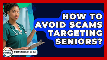How To Avoid Scams Targeting Seniors? - African American Elder Care