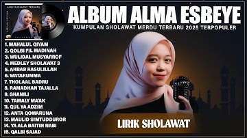 MAHALUL QIYAM - ALMA ESBEYE FULL ALBUM LAGU SHOLAWAT TERBAIK 2025 (LIRIK) || SHOLAWAT TERBARU 2025