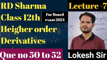 RD Sharma 12th # exercise 12.1 Heigher order Derivatives # que no 50 to 52 # Lokesh Sir