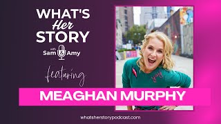 What&#39;s Her Story with Sam and Amy: Author Snack Series featuring Meaghan Murphy