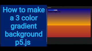 13b How to make three color gradient background p5.js