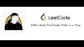 Facing the LeetCode Gauntlet: Day 16 - 2467. Most Profitable Path in a Tree