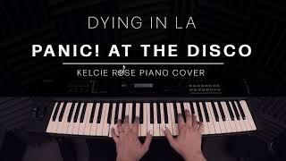 Panic! At The Disco - Dying In LA | Kelcie Rose Piano Cover