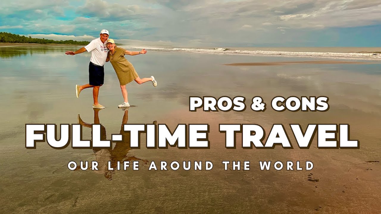 Our LIfe of Full-Time Travel - PROS and CONS | Retirement Travelers