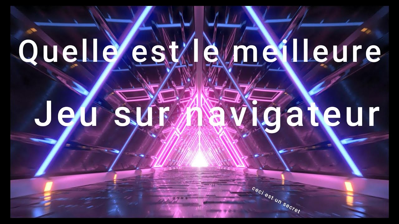 QUELLE est le MEILLEURE jeu sur NAVIGATEUR