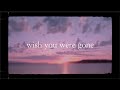 Wish U Were Gone Official Lyric Video 