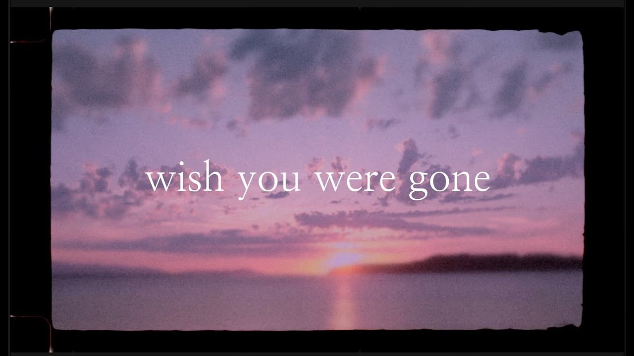 wish u were gone. (official lyric video)