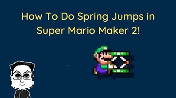 How To Do Spring Jumps in Super Mario Maker 2!