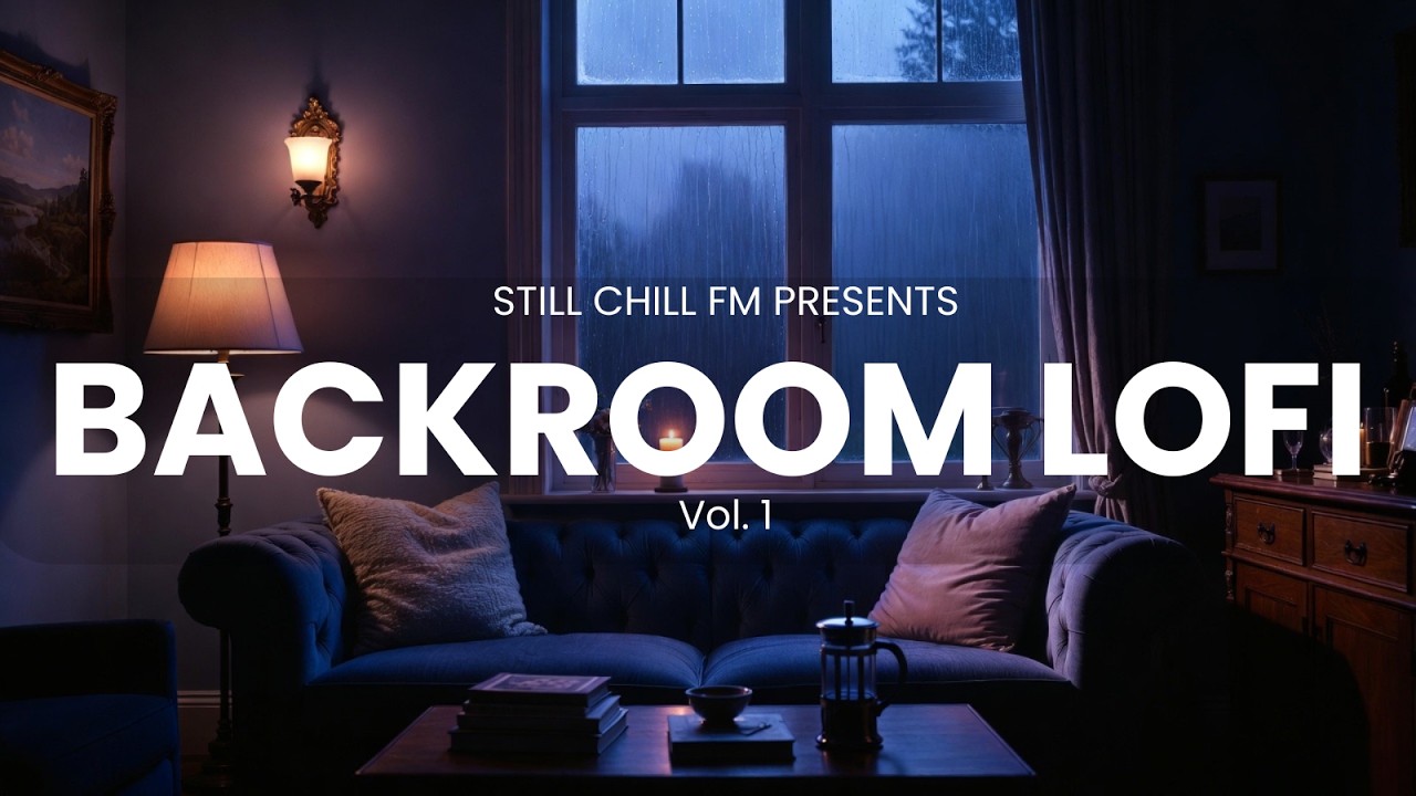 Backroom Sessions Vol. 1 | Rainy Night Lo-Fi | 1 Hour Chill Mix | Still Chill FM