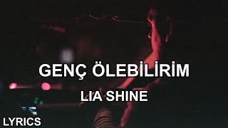 Lia Shine - Genç Ölebilirim (Sözleri) Resimi