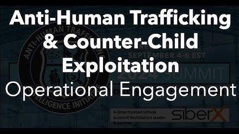 Anti Human Trafficking & Counter Child Exploitation Operational Engagement