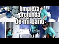 LIMPIA CONMIGO + LIMPIEZA PROFUNDA EN MI BANO + CLEANING WITH ME + CLEANING MOTIVATION