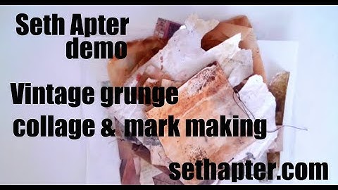Seth Apter Demo: Vintage Grunge Collage & Mark Making