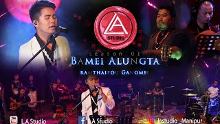 BAMEI ALUNGTA | Ramthaipou Gangmei |  Video | L.A Studio Season 01 | Episode 03.