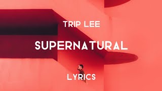 Supernatural (Lyrics) - Trip Lee