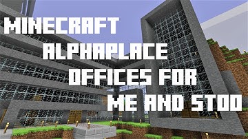 Minecraft AlphaPlace : Offices for me and STOO!!!