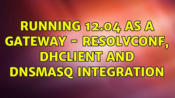 Ubuntu: Running 12.04 as a gateway - resolvconf, dhclient and dnsmasq integration