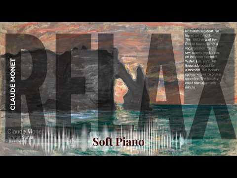 Relax - Soft Piano with Claude Monet | Etretat Sunset & others