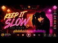 Keep It Slow