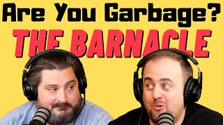 Are You Garbage Comedy Podcast The Barnacle W Kippy Foley