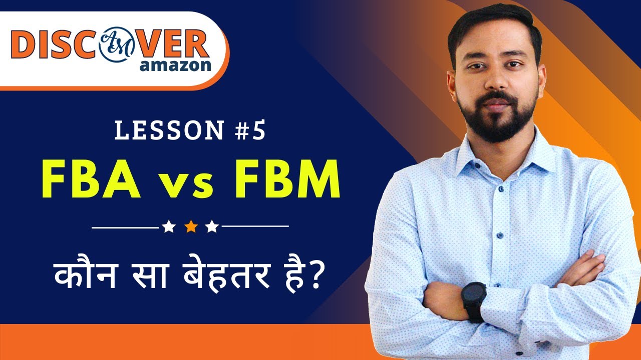 Amazon FBA vs FBM 🔥 Lesson - 5 | Discover Amazon Course | Selling On Amazon (INDIA)