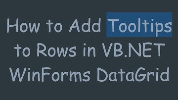 How to Add Tooltips to Rows in VB.NET WinForms DataGrid