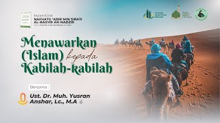 Kajian Sirah "Menawarkan (Islam) kepada Kabilah-Kabilah"
