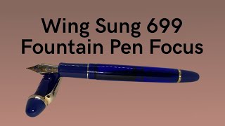 Wing Sung 699 - Fountain Pen Focus
