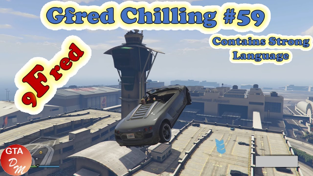 GTA 5 Online - Gfred Chilling № 59 (9Fred) - YouTube
