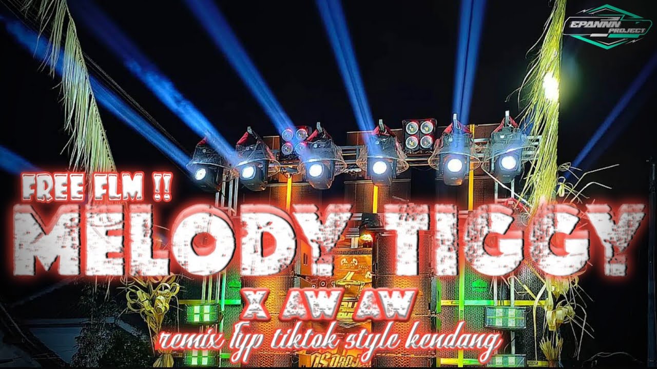 FREE FLM+SAMPLE‼️DJ MELODY WHY TIGGY X AW AW STYLE PARTY KENDANG VIRAL TIKTOK MENGKANE - EPANNNPRJCT